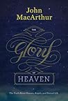 The Glory of Heaven by John F. MacArthur Jr.