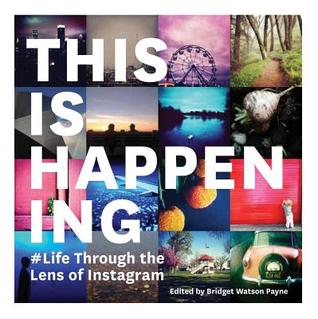 This Is Happening: Life Through the Lens of Instagram (Paperback)