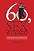 60, Sex, & Tango: Confessions of a Beatnik Boomer