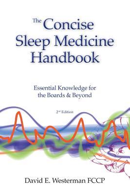 The Concise Sleep Medicine Handbook: Essential Knowledge for the Boards & Beyond
