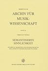 Semantisierte Sinnlichkeit: Studien zu Rezeption und Zeichenstruktur der Leitmotivtechnik Richard Wagners (Archiv Fur Musikwissenschaft - Beihefte) (German Edition)
