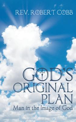 God s Original Plan: Man in the Image of God