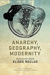 Anarchy, Geography, Modernity: Selected Writings of Elisée Reclus