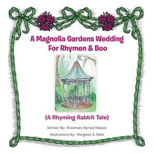A Magnolia Gardens Wedding for Rhymen and Boo: A Rhyming Rabbit Tale