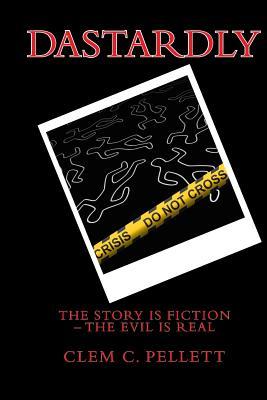 Dastardly: The Story Is Fiction; the Evil Is Real