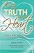 Live the Truth in Your Heart: Make a Bold Move Toward Living Your Purpose