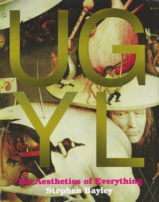 Ugly: The Aesthetics of Everything (Hardcover)