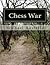 Chess War: A Novel of Diplomacy and Military Action