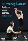 Stravinsky Dances: Re-visions Across a Century