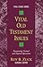 Vital Old Testament Issues: Examining Textual and Topical Questions (Vital Issues)
