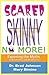 Scared Skinny No More! by Brad   Johnson