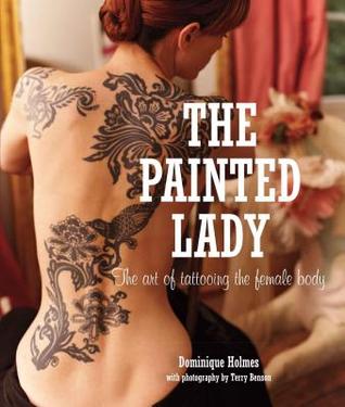 The Painted Lady: The Art of Tattooing the Female Body (Hardcover)