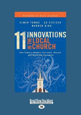 11 Innovations in the Local Church: How Today's Leaders Can Learn, Discern and Move Into the Future (Large Print 16pt)