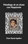 Monólogo de un tirano con Maquiavelo (Spanish Edition)