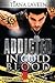 Addicted in Cold Blood by Tiana Laveen