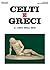 Celti e greci: Il libro degli eroi
