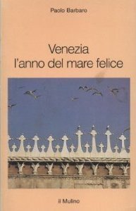 Venezia: L'anno del mare felice