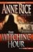The Witching Hour (Lives of the Mayfair Witches, #1)