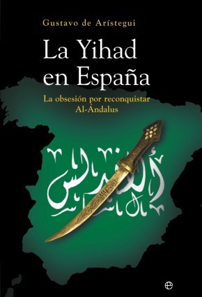 La Yihad en España: la obsesión por reconquistar Al-Ándalus