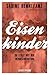 Eisenkinder. Die stille Wut...