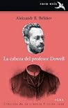 La cabeza del profesor Dowell by Alexander Belyaev