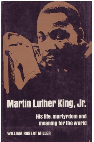 Martin Luther King, Jr.; his life, martyrdom, and meaning for the world