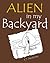 Alien in My Backyard