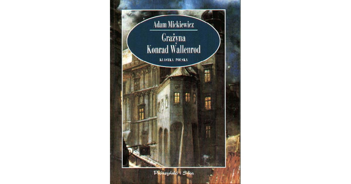 Na Czym Polegał Tragizm Konrada Wallenroda Grażyna. Konrad Wallenrod by Adam Mickiewicz