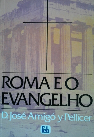 Roma e o Evangelho: estudos filosófico-religiosos e teórico-práticos