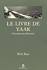Le Livre de Yaak by Rick Bass
