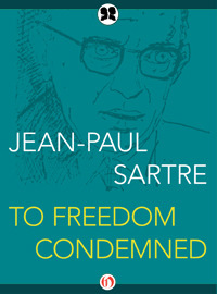 Jean-Paul Sartre: To Freedom Condemned: A Guide to His Philosophy