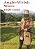 Anglo-Welsh Wars 1050-1300