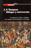 E.P. Thompson: diálogos y controversias