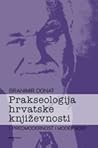 Prakseologija hrvatske književnosti I: predmodernost i modernost