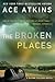 The Broken Places by Ace Atkins