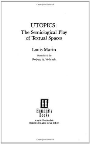 Utopics: The Semiological Play of Textual Spaces (Contemporary Studies in Philosophy and the Human Sciences)