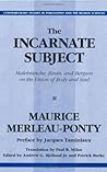 The Incarnate Subject: Malebranche, Biran, and Bergson on the Union of Body and Soul The Incarnate Subject: Malebranche, Biran, and Bergson on the Union of Body and Soul