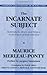 The Incarnate Subject: Malebranche, Biran, and Bergson on the Union of Body and Soul (Contemporary Studies in Philosophy and the Human Sciences)