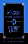 Maggie, a Girl of the Streets by Stephen Crane