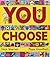 You Choose