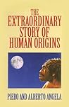 Extraordinary Story of Human Origins by Piero Angela