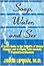 Soap, Water, and Sex: A Lively Guide to the Benefits of Sexual Hygiene and to Coping With Sexually Transmitted Diseases