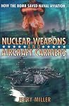 Nuclear Weapons and Aircraft Carriers: How the Bomb Saved Naval Aviation Nuclear Weapons and Aircraft Carriers: How the Bomb Saved Naval Aviation