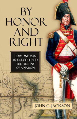 By Honor and Right: How One Man Boldly Defined the Destiny of a Nation (Hardcover)