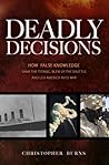 Deadly Decisions: How False Knowledge Sank the Titanic, Blew Up the Shuttle, and Led America into War