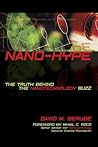 Nano-Hype: The Truth Behind the Nanotechnology Buzz
