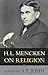 H.L. Mencken on Religion