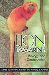 Lion Tamarins: Biology and Conservation (Zoo and Aquarium Biology and Conservation Series)