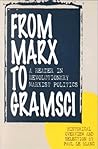 From Marx to Gramsci From Marx to Gramsci