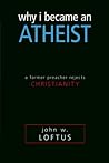 Why I Became an Atheist by John W. Loftus